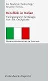 Beruflich in Italien. Trainingsprogramm f&uuml;r Manager, Fach- und F&uuml;hrungskr&auml;fte (Handlungskompetenz im Ausland) (Eva Neudecker)