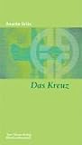 Das Kreuz: Bild des erl&ouml;sten Menschen - Anselm Gr&uuml;n
