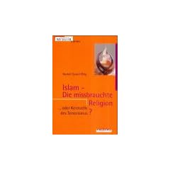 Islam - Die missbrauchte Religion?