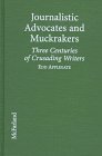 Journalistic Advocates and Muckrakers: Three Centuries of Crusading Writers