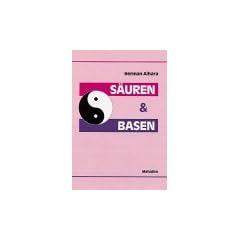 S�uren und Basen: Synthese aus dem westlichen S�ure/Basen-Modell und dem �stlichen Yin/Yang-Prinzip