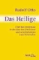 Das Heilige: &Uuml;ber das Irrationale in der Idee des G&ouml;ttlichen und sein Verh&auml;ltnis zum Rationalen