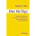 Das Heilige: �ber das Irrationale in der Idee des G�ttlichen und sein Verh�ltnis zum Rationalen