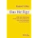 Das Heilige: �ber das Irrationale in der Idee des G�ttlichen und sein Verh�ltnis zum Rationalen