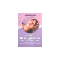 Original Reiki-Handbuch des Dr. Mikao Usui: Alle Usui-Behandlungspositionen und viele Reiki-Techniken f�r Gesundheit und Wohlbefinden