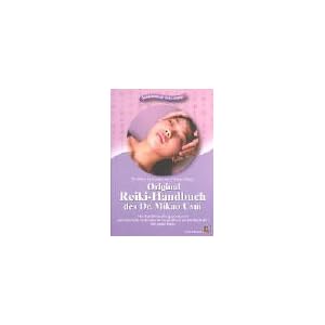Original Reiki-Handbuch des Dr. Mikao Usui: Alle Usui-Behandlungspositionen und viele Reiki-Techniken f�r Gesundheit und Wohlbefinden