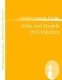 Selim und Zora�de /Drei M�rchen