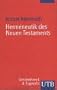 Hermeneutik des Neuen Testaments. Eine Einf�hrung in die Lekt�re den Neuen Testaments.