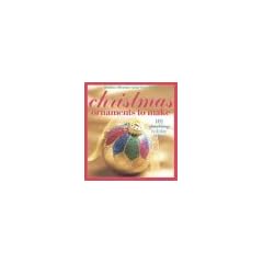 Christmas Ornaments to Make: 101 Sparkling Holiday Trims (Better Homes & Gardens)