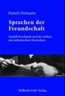 Sprachen der Freundschaft - Rudolf Borchardt und die Arbeit am &auml;sthetischen Menschen - Franck Hofmann