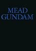 MEAD GUNDAM―シド・ミード『ターンエーガンダム』モビルスーツ・デザイン画集
