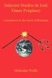 Selected Studies In End Times Prophecy: Countdown To The Great Tribulation