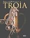 Troia: Traum und Wirklichkeit