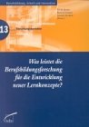 Was leistet die Bildungsforschung f&uuml;r die Entwicklung neuer Lernkonzepten - Peter Gerds, Martin Fischer, Ludger Deitmer