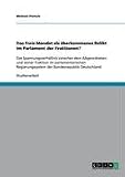Produkt-Bild: Das Freie Mandat als &uuml;berkommenes Relikt im Parlament der Fraktionen?: Das Spannungsverh&auml;ltnis zwischen dem Abgeordneten und seiner Fraktion im ... der Bundesrepublik Deutschland