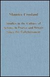 Studies in the culture of science in France and Britain since the Enlightenment