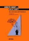 Arbeite smart - nicht hart.