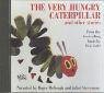 The Very Hungry Caterpillar: Includes: Papa, Please Get the Moon for Me / The Very Quiet Cricket / The Mixed Up Chameleon / I See a Song