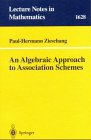 An Algebraic Approach to Association Schemes (Lecture Notes in Mathematics) - Paul-Hermann Zieschang
