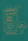 Getting to Know City Kids: Understanding Their Thinking, Imagining, and Socializing