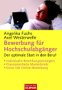 Bewerbung für Hochschulabgänger: Der optimale Start in den Beruf. Individuelle Bewerbungsstrategien. Praxisorientierte Musterbriefe. Extra: Die Online - Bewerbung