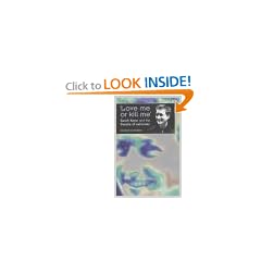 Love Me or Kill Me: Sarah Kane and the Theatre of Extremes (Theatre: Theory, Practice, Performance)