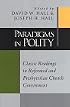 Paradigms in Polity: Classic Readings in Reformed and Presbyterian Church Government