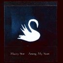 Mazzy Star - Among My Swan