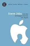 Steve Jobs: Und die Erfolgsgeschichte von Apple
