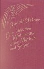 Die okkulten Wahrheiten alter Mythen und Sagen: Griechische und germanische Mythologie - Richard Wagner im Lichte der Geisteswissenschaft - Sechzehn .. - Jahren 1904, 1905 und 1907 - (H&ouml;rernotizen) - Rudolf Steiner