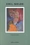 Emil Nolde. Ungemalte Bilder: Aquarelle 1938 bis 1945 aus der Sammlung der Nolde-Stiftung Seeb�ll