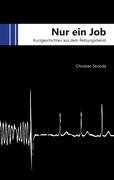 Nur ein Job: Kurzgeschichten aus dem Rettungsdienst