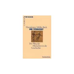 Die Steinzeit. Der Weg der Menschen in die Geschichte.