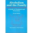Alcoholism and the Family: A Guide to Treatment and Prevention by Ann W. Lawson and Gary Lawson
