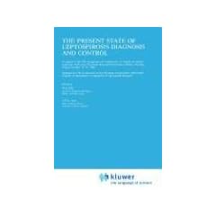 The Present State of Leptospirosis Diagnosis and Control (Current Topics in Veterinary... by W.A. Ellis and T.W.A. Little