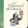 Der Maulwurf als G�rtner