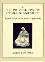 A Sculptors Testimony in Bronze and Stone: The Sacred Sculpture of Avard T. Fairbanks