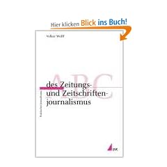 ABC des Zeitungs- und Zeitschriftenjournalismus (Praktischer Journalismus)