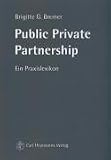 Public Private Partnership - Ein Praxislexikon - Brigitte G. Bremer