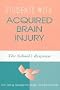 Students With Acquired Brain Injury: The School's Response