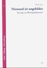 Produkt-Bild: Niemand ist ungebildet: Beitr&auml;ge zur Bildungsdiskussion