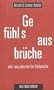 Gef�hlsausbr�che oder Ewig pubertiert der Ostdeutsche. Reportagen, Polemiken, Portr�ts