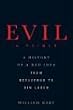Evil: A Primer: A History of a Bad Idea from Beelzebub to Bin Laden