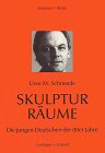 Skulptur - R&auml;ume: Die jungen Deutschen der achtziger Jahre - Uwe M Schneede, Marina Schneede