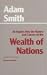 The Wealth of Nations: Inquiry into the Nature and Causes of the Wealth of Nations
