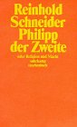 Philipp der Zweite oder Religion und Macht - Gesammelte Werke Band 2 - Reinhold Schneider