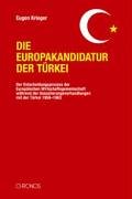 Die Europakandidatur der Türkei: Der Entscheidungsprozess der Europäischen Wirtschaftsgemeinschaft während der Assoziierungsverhandlungen mit der Türkei 19591963