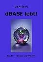 dBase lebt ! Band 3: Klassen und Objekte