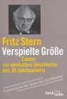Produkt-Bild: Verspielte Gr&ouml;&szlig;e. Essays zur Deutschen Geschichte des 20. Jahrhunderts