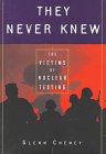 They Never Knew: The Victims of Nuclear Testing (Impact Books)